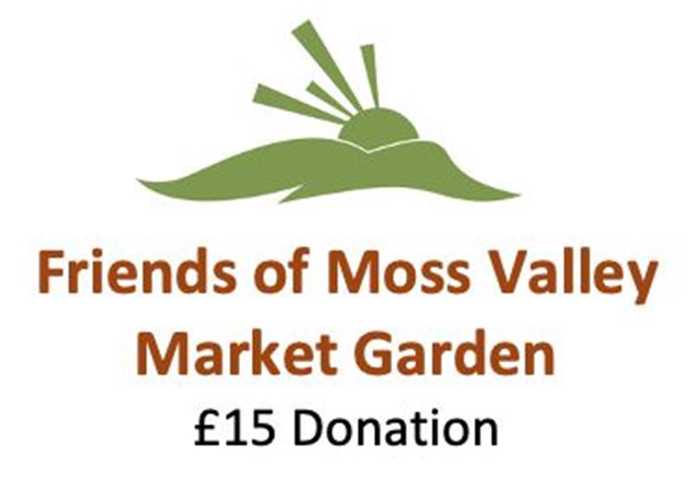 Friends of Moss Valley Market Garden Donation £15