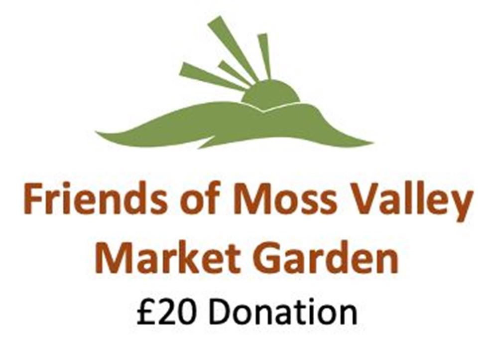 Friends of Moss Valley Market Garden Donation £20